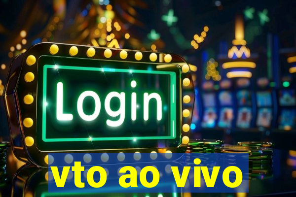 vto ao vivo